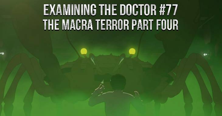Examining The Doctor #77: The Macra Terror Part Four