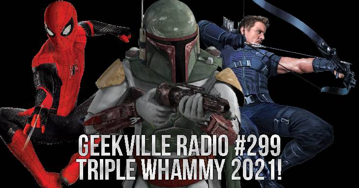 Geekville Radio #299: Triple Whammy 2021